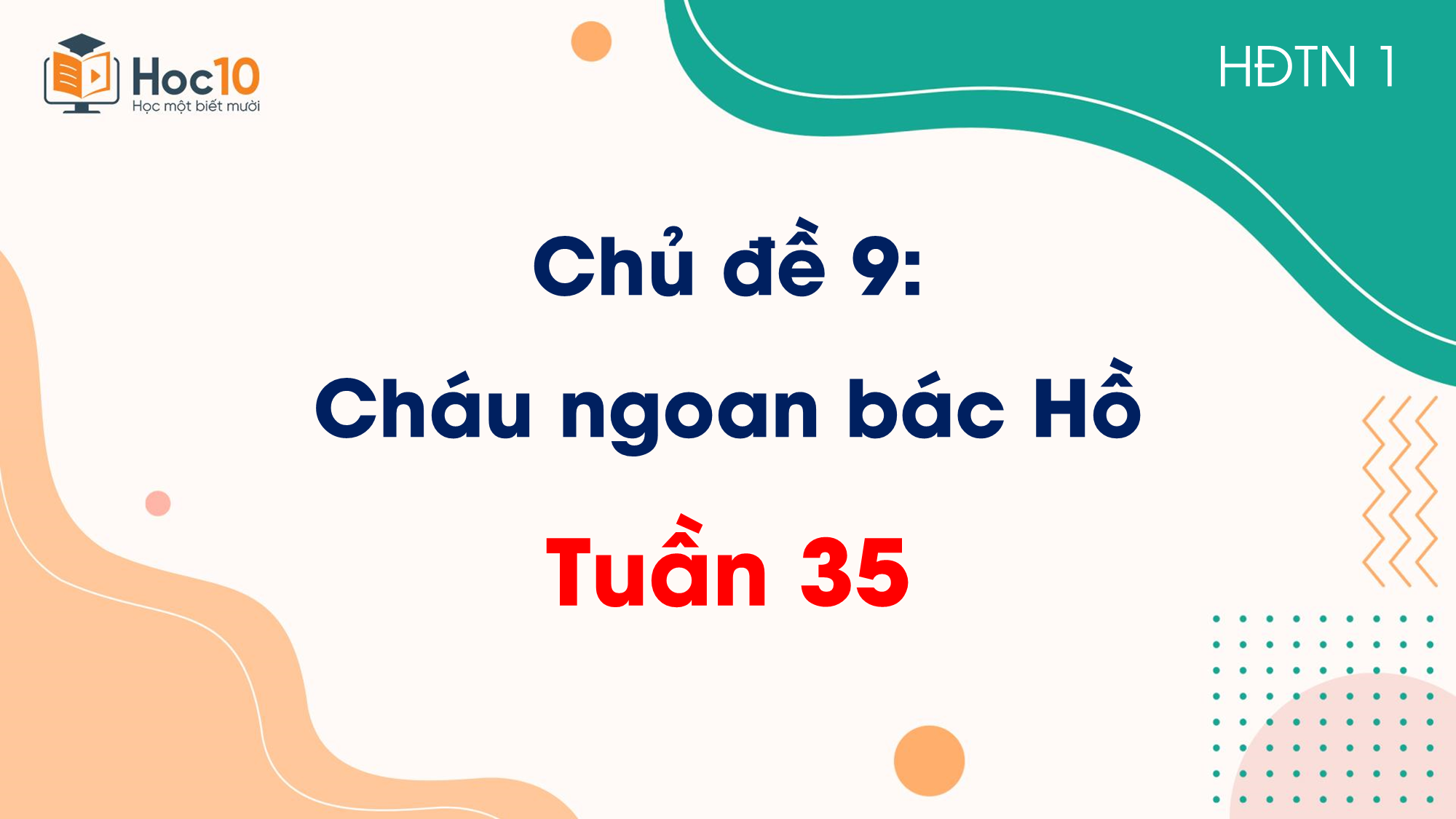 Chủ đề 9 Cháu ngoan Bác Hồ  Tuần 35